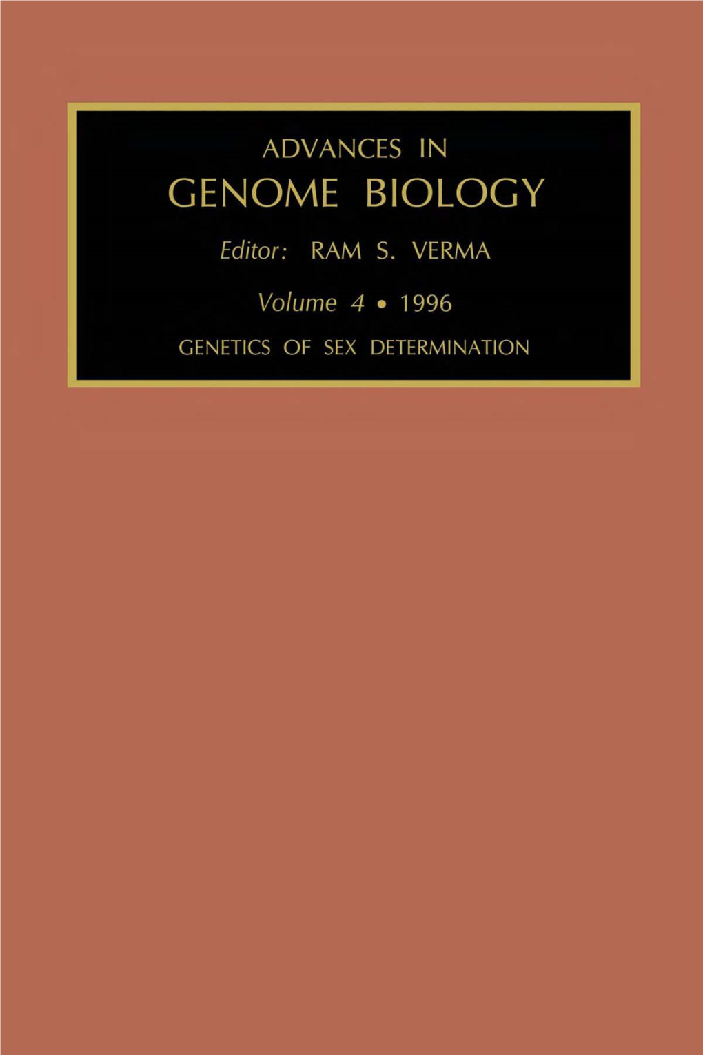 GENETICS of SEX DETERMINATION This Page Intentionally Left Blank ADVANCES in GENOME BIOLOGY