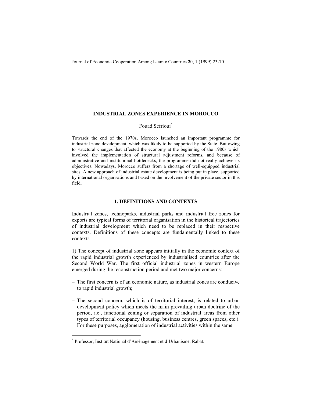 INDUSTRIAL ZONES EXPERIENCE in MOROCCO Fouad Sefrioui* 1. DEFINITIONS and CONTEXTS Industrial Zones, Technoparks, Industrial