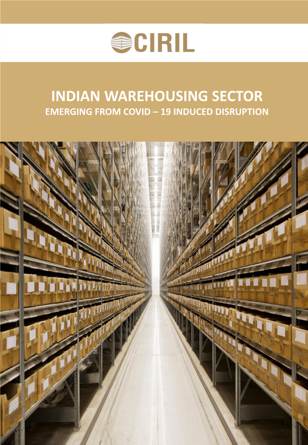INDIAN WAREHOUSING SECTOR EMERGING from COVID – 19 INDUCED DISRUPTION Indian Warehousing a Perspective