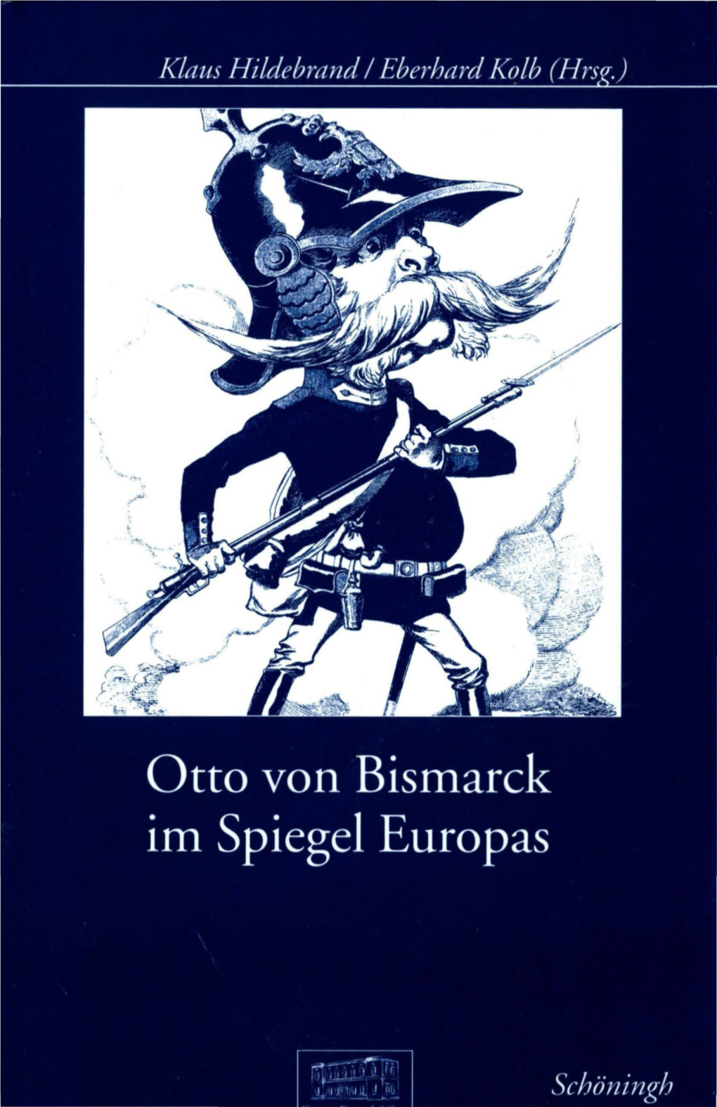 Klil11s Hildchnnul I Ehcrllitrd Kolh (Hrs .) Portrait of a Giant: Otto Von Bismarck Im Zeitgenos­ Sischen U Rteil Grofibritanniens