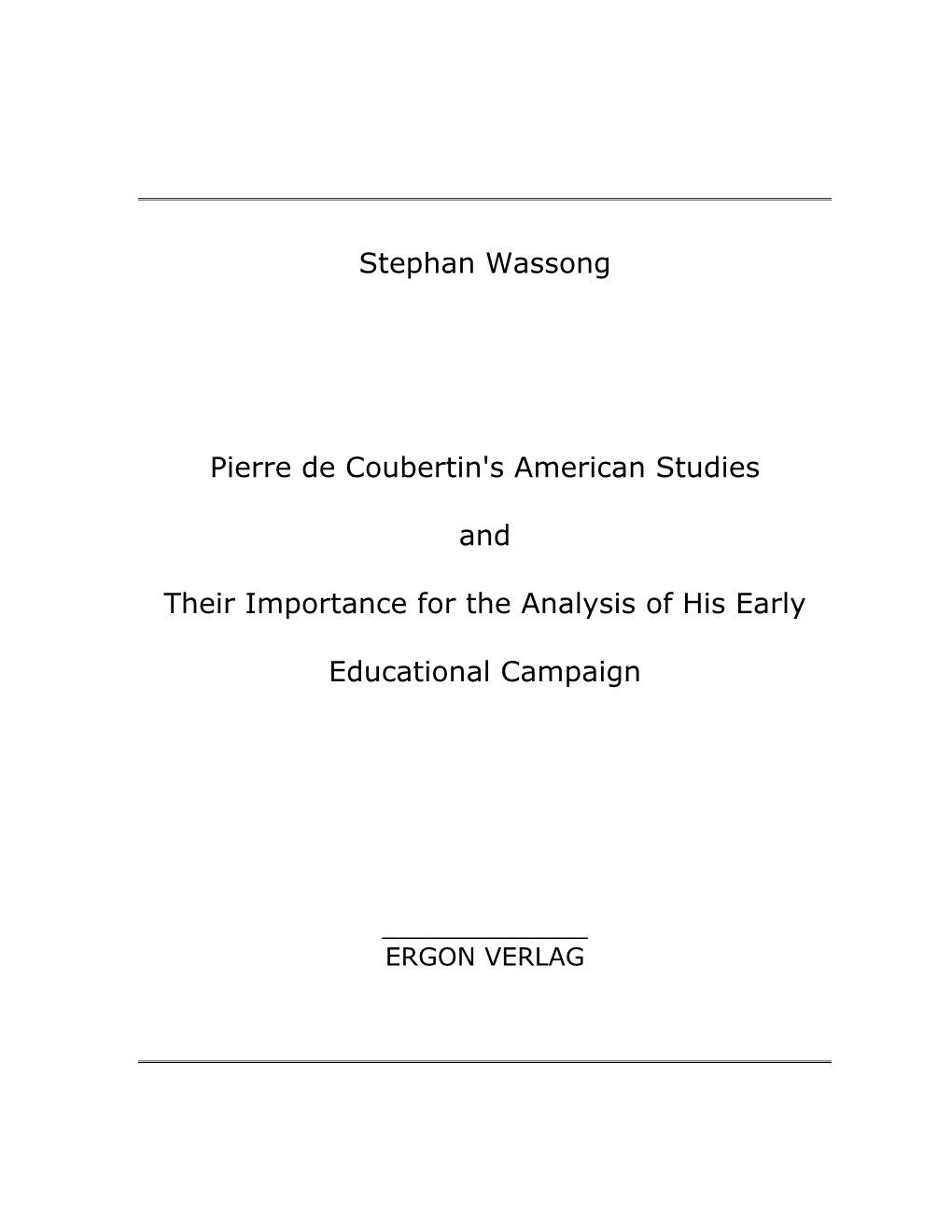 Stephan Wassong Pierre De Coubertin's American Studies and Their Importance for the Analysis of His Early Educational Campaign