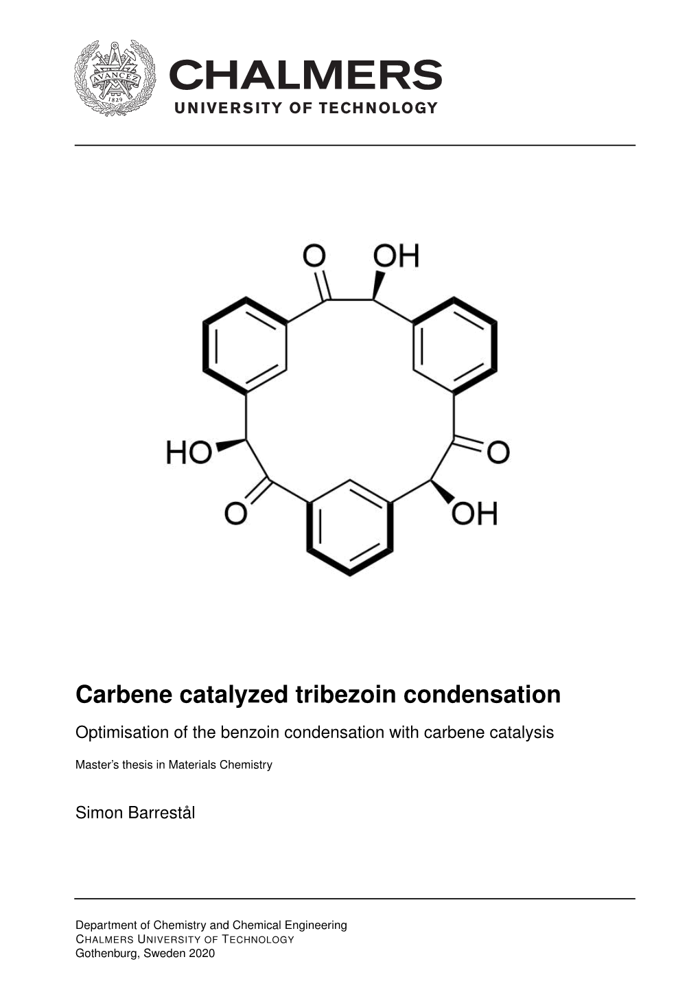 Carbene Catalyzed Tribezoin Condensation Optimisation of the Benzoin Condensation with Carbene Catalysis