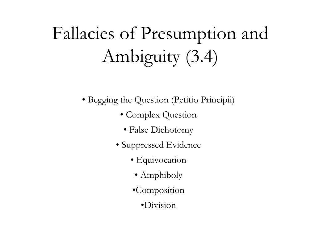 Fallacies of Presumption and Ambiguity (3.4)