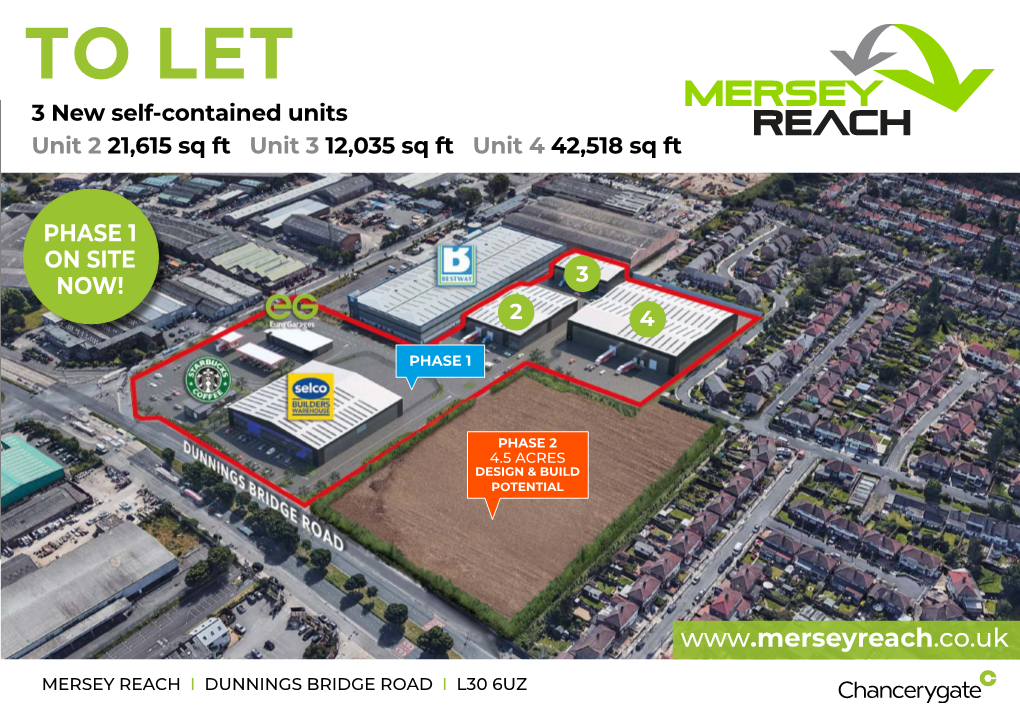 TO LET 3 New Self-Contained Units Unit 2 21,615 Sq Ft Unit 3 12,035 Sq Ft Unit 4 42,518 Sq Ft