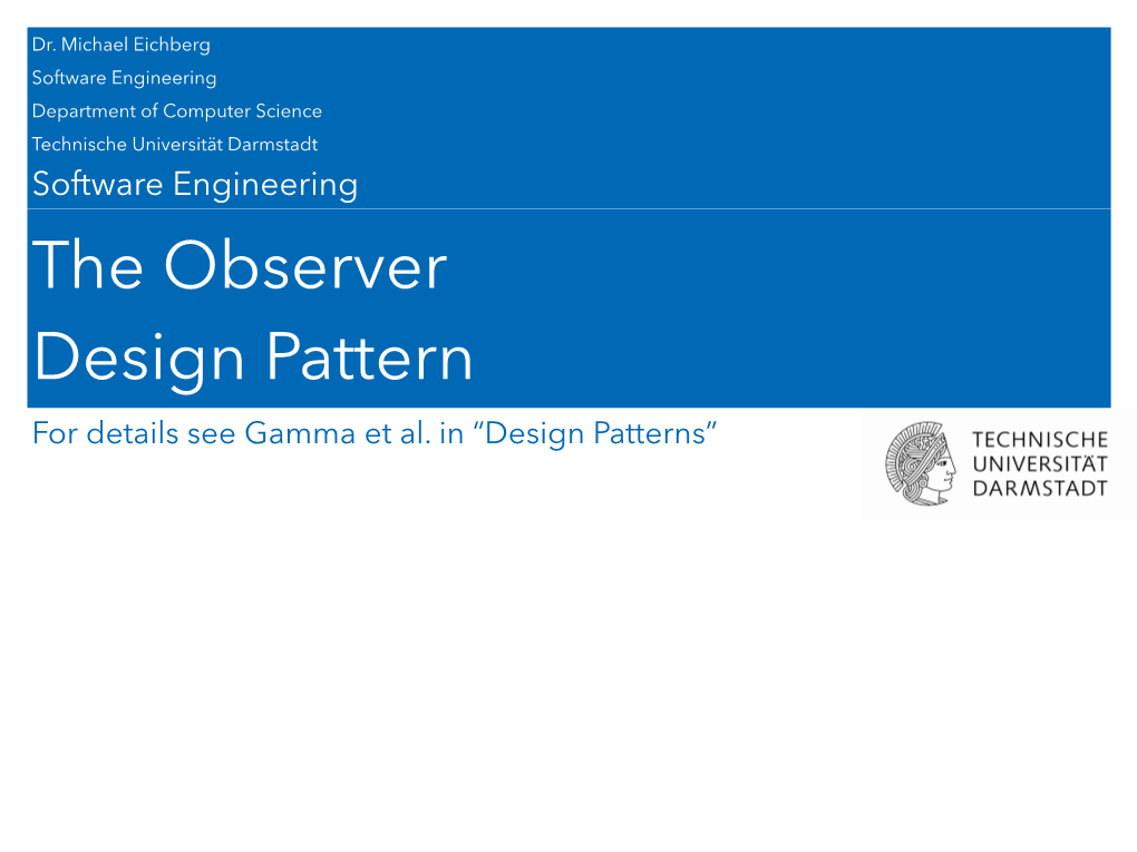 The Observer Design Pattern for Details See Gamma Et Al