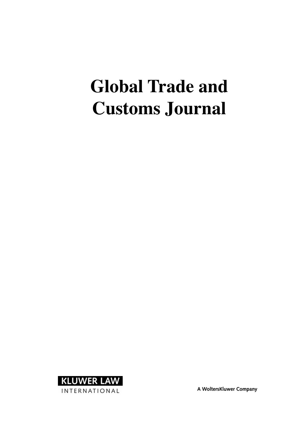 Global Trade and Customs Journal Published By: Kluwer Law International Kluwer Law International P.O