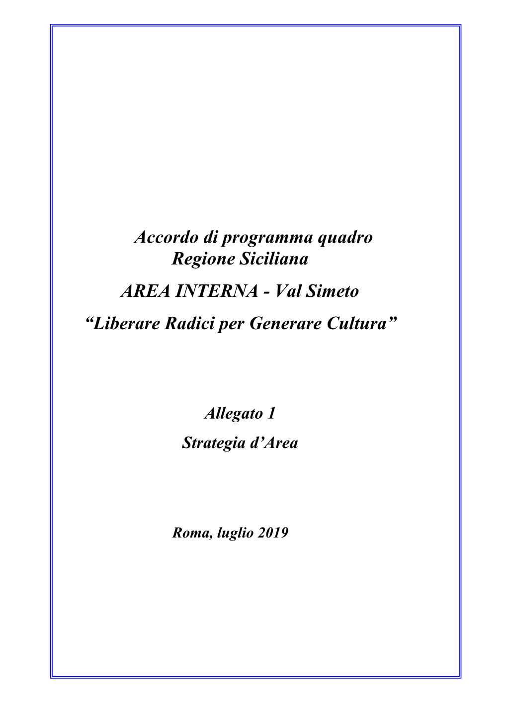 Accordo Di Programma Quadro Regione Siciliana AREA INTERNA - Val Simeto “Liberare Radici Per Generare Cultura”