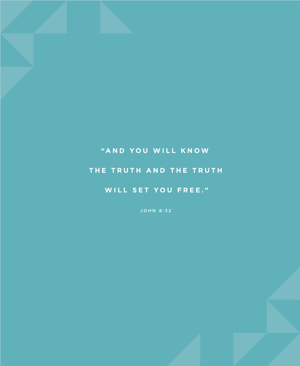 “And You Will Know the Truth and the Truth Will Set You