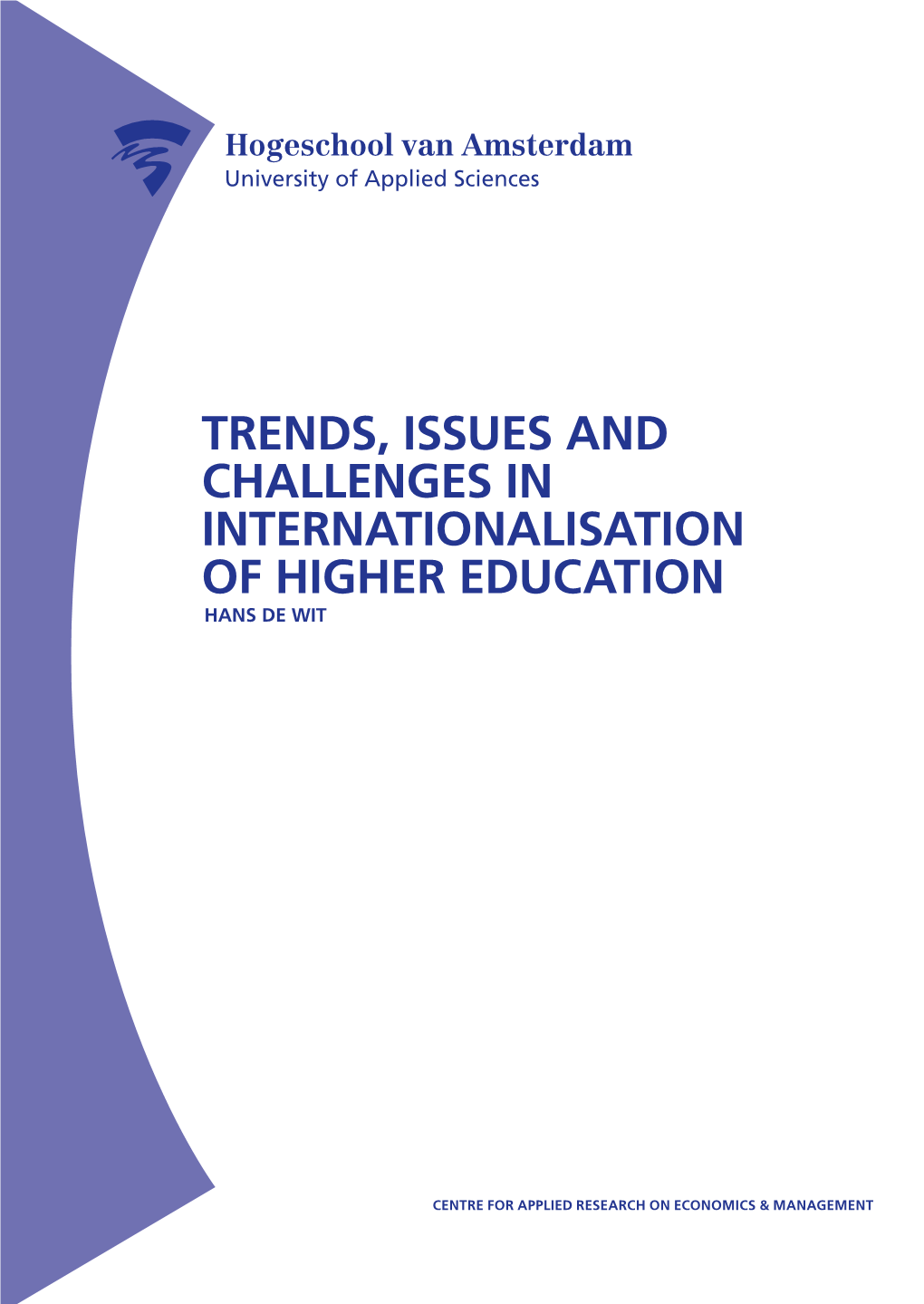 Trends, Issues and Challenges in Internationalisation of Higher Education Hans De Wit