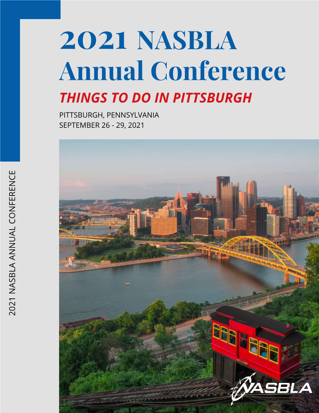 NASBLA Annual Conference THINGS to DO in PITTSBURGH PITTSBURGH, PENNSYLVANIA SEPTEMBER 26 - 29, 2021 E C N E R E F N O C