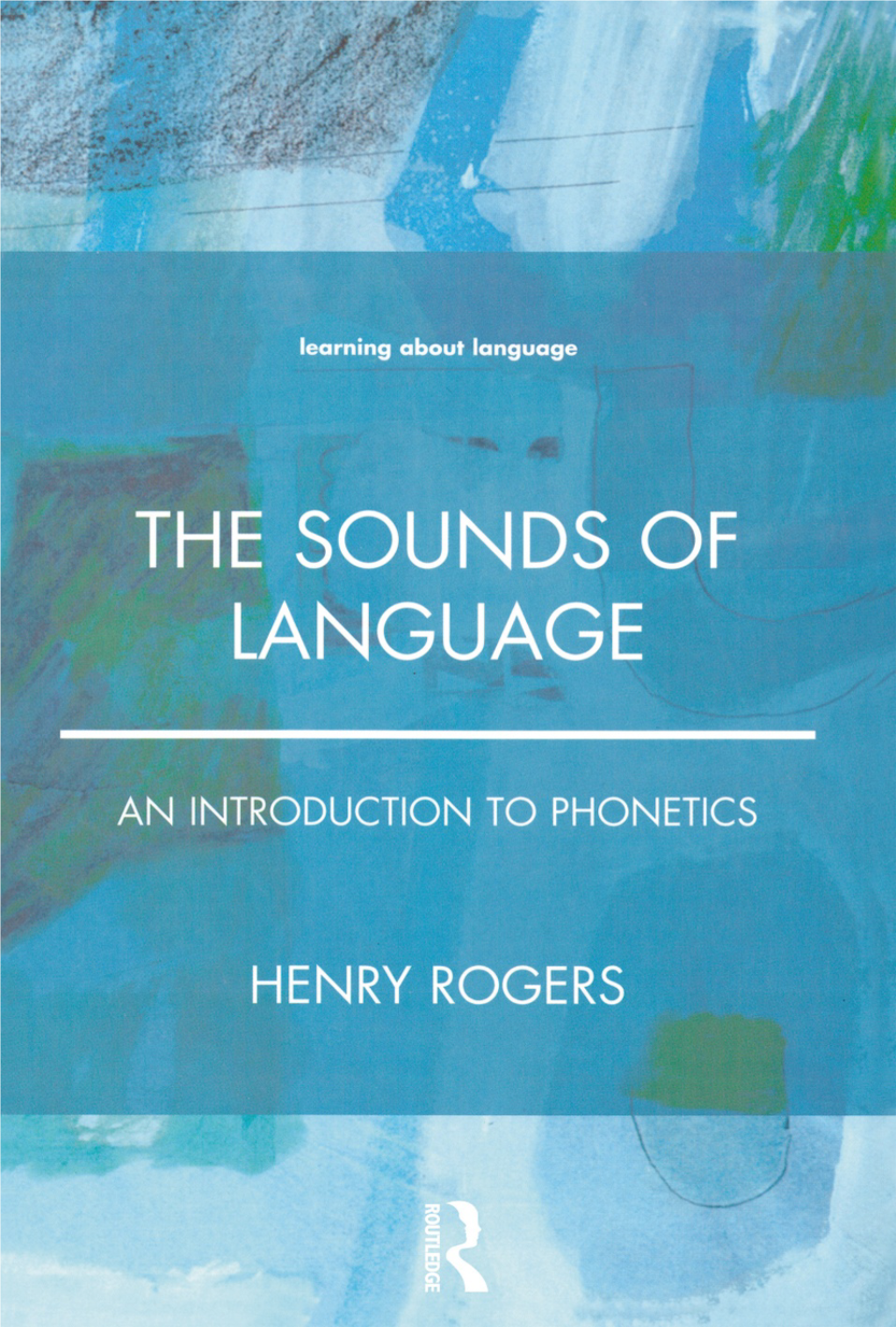 The Sounds of Language LEARNING ABOUT LANGUAGE