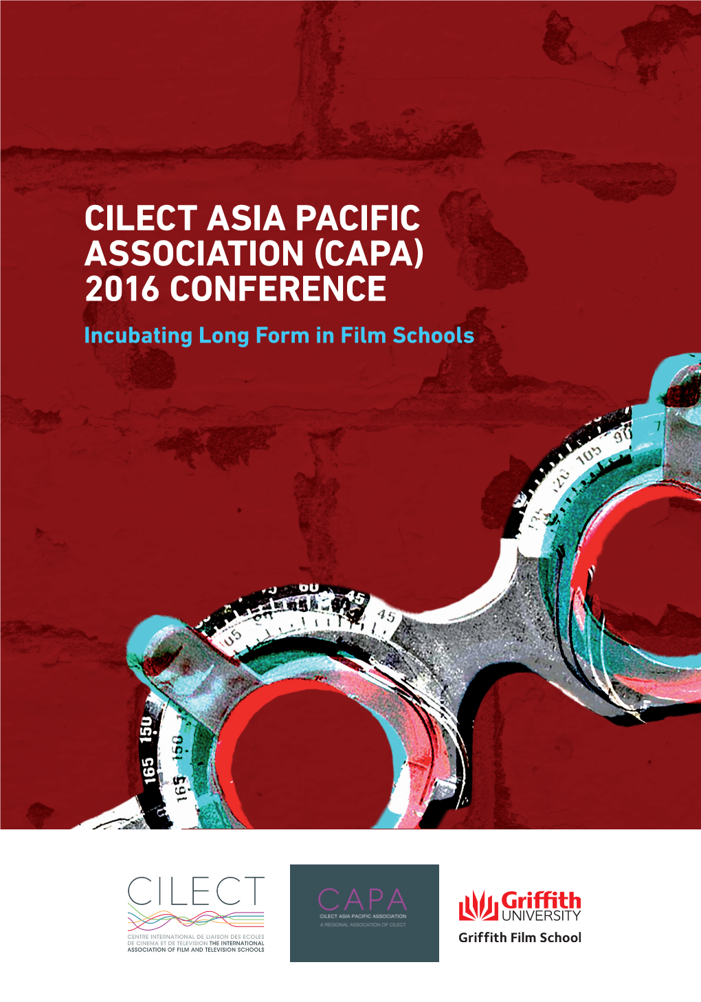 CILECT ASIA PACIFIC ASSOCIATION (CAPA) 2016 CONFERENCE Incubating Long Form in Film Schools