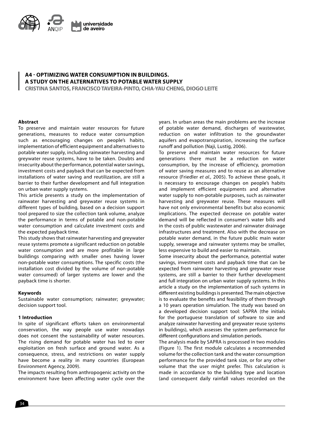 Optimizing Water Consumption in Buildings. a Study on the Alternatives to Potable Water Supply CRISTINA SANTOS, FRANCISCO TAVEIRA-PINTO, CHIA-YAU CHENG, DIOGO LEITE