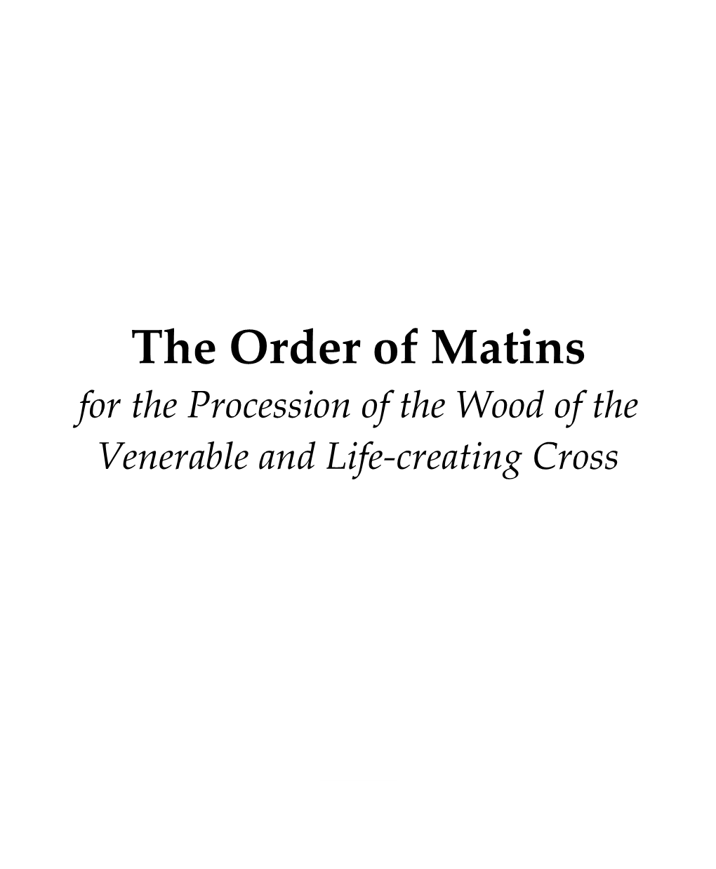 Matins for the Procession of the Wood of the Venerable and Life-Creating Cross