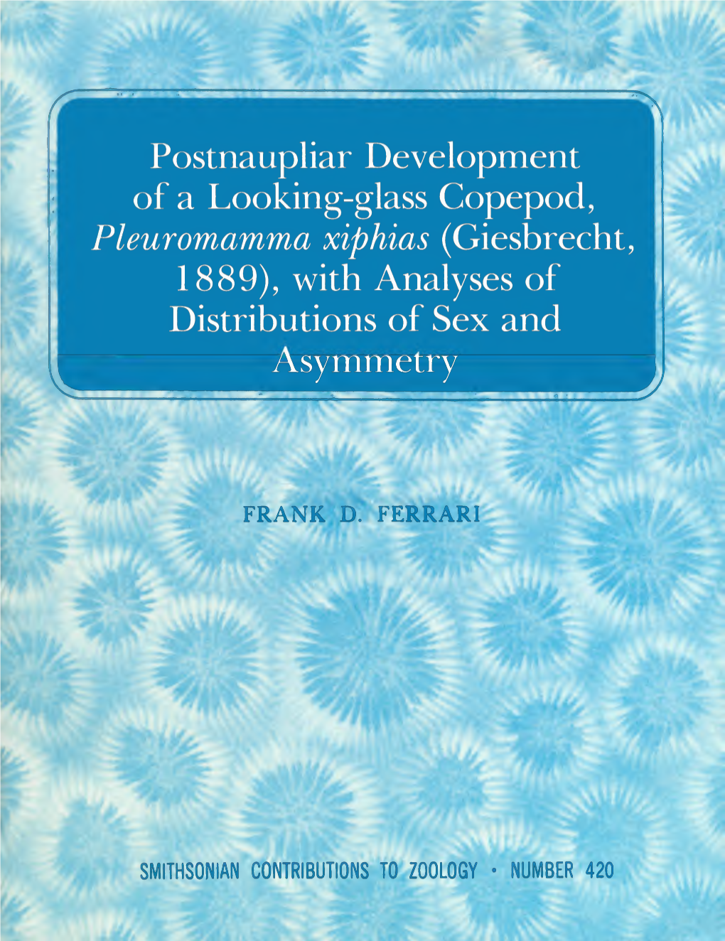 Postnaupliar Development of a Looking-Glass Copepod, Pleuromamma Xiphias (Giesbrecht, 1889), with Analyses of Distributions of Sex and Asymmetry