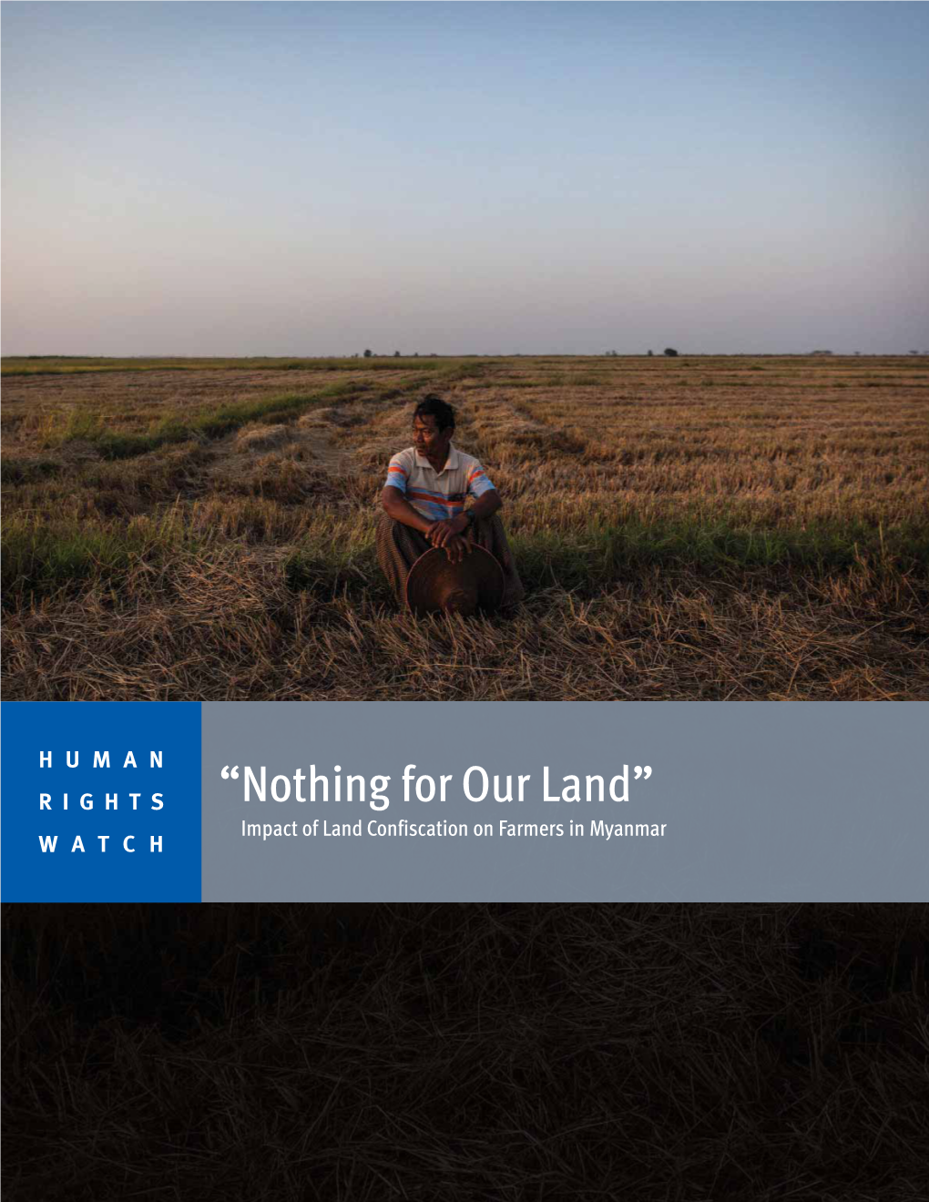 “Nothing for Our Land” Impact of Land Confiscation on Farmers in Myanmar WATCH