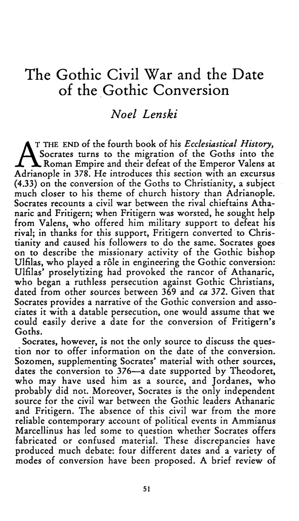 The Gothic Civil War and the Date of the Gothic Conversion Lenski, Noel Greek, Roman and Byzantine Studies; Spring 1995; 36, 1; Proquest Pg