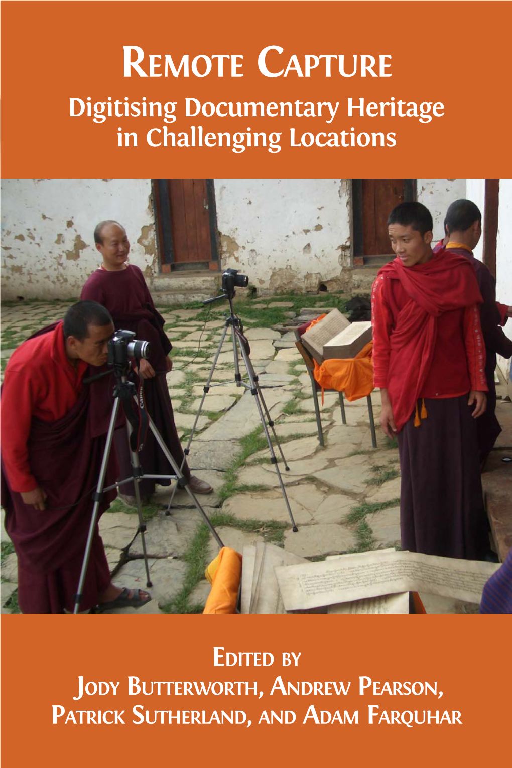 REMOTE CAPTURE Digitising Documentary Heritage in Challenging Locations