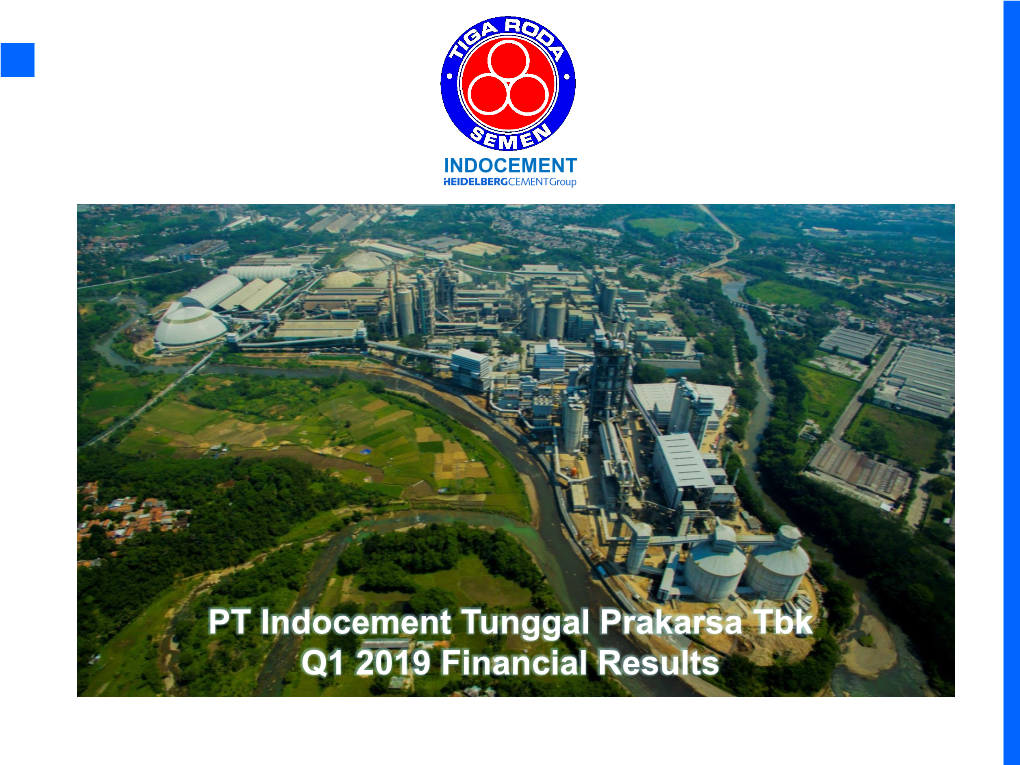 PT Indocement Tunggal Prakarsa Tbk Q1 2019 Financial Results Agenda INDOCEMENT