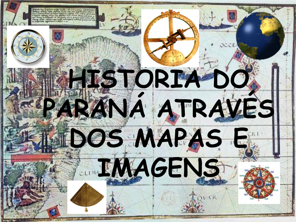 História Do Paraná Através Dos Mapas E Imagens