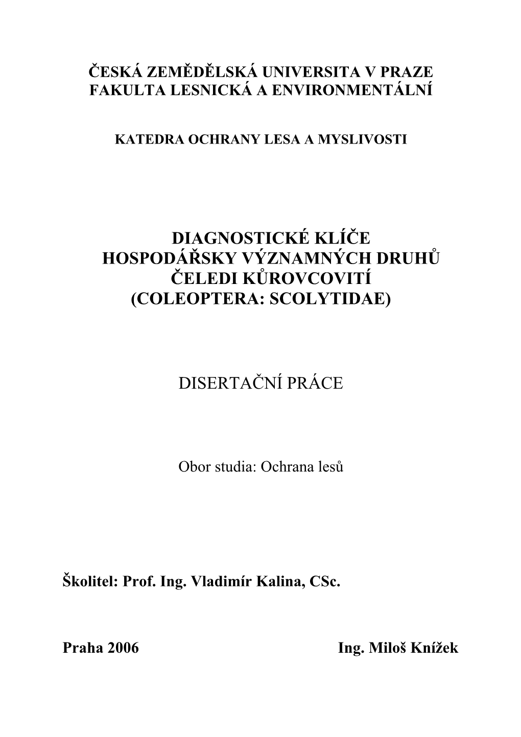 Diagnostické Klíče Hospodářsky Významných Druhů Čeledi Kůrovcovití (Coleoptera: Scolytidae)