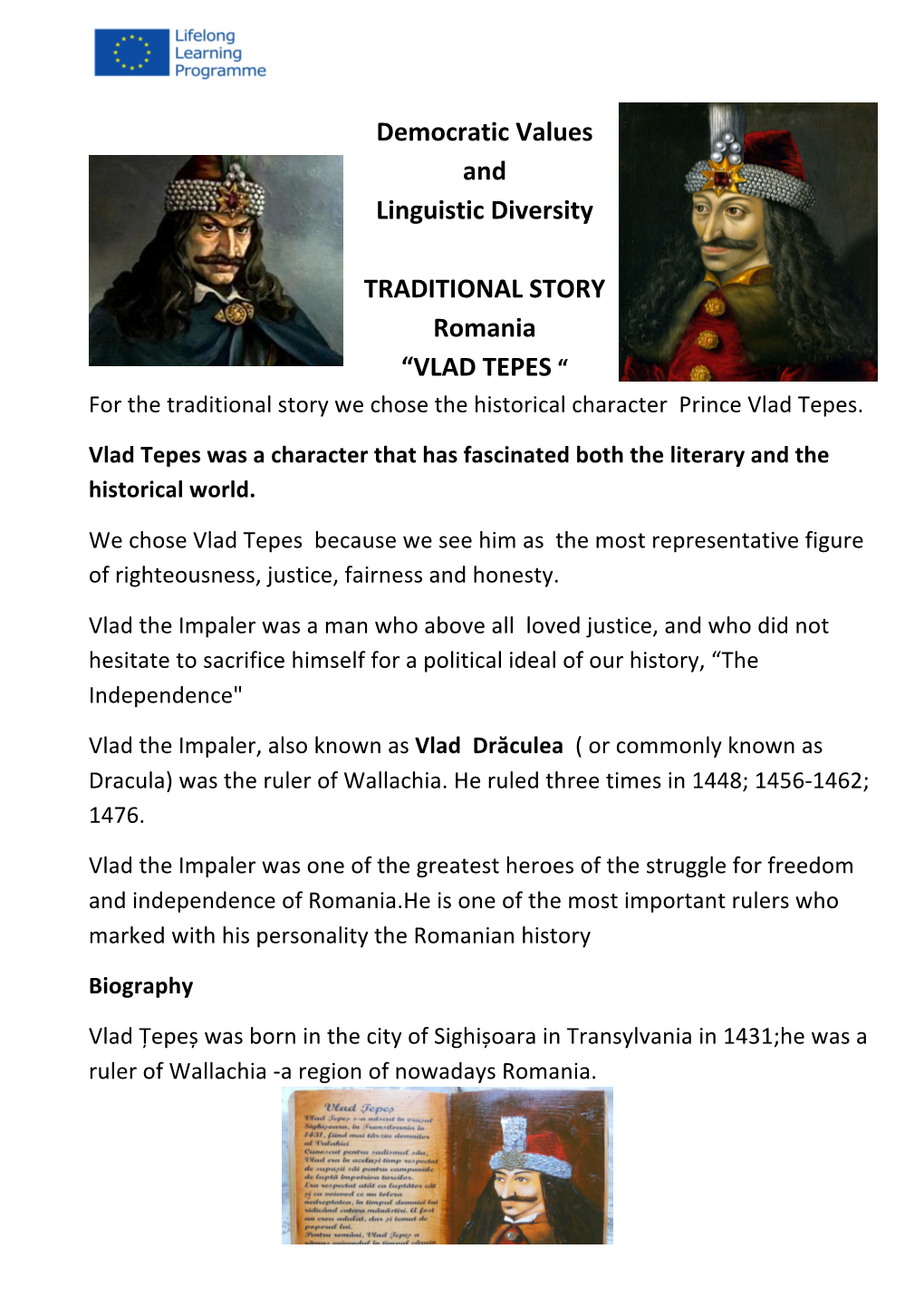 VLAD TEPES “ for the Traditional Story We Chose the Historical Character Prince Vlad Tepes