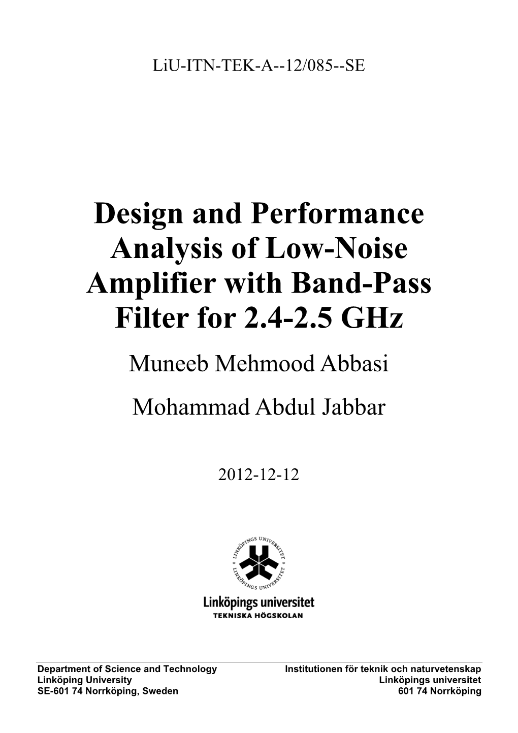 Design and Performance Analysis of Low-Noise Amplifier with Band-Pass Filter for 2.4-2.5 Ghz Muneeb Mehmood Abbasi Mohammad Abdul Jabbar