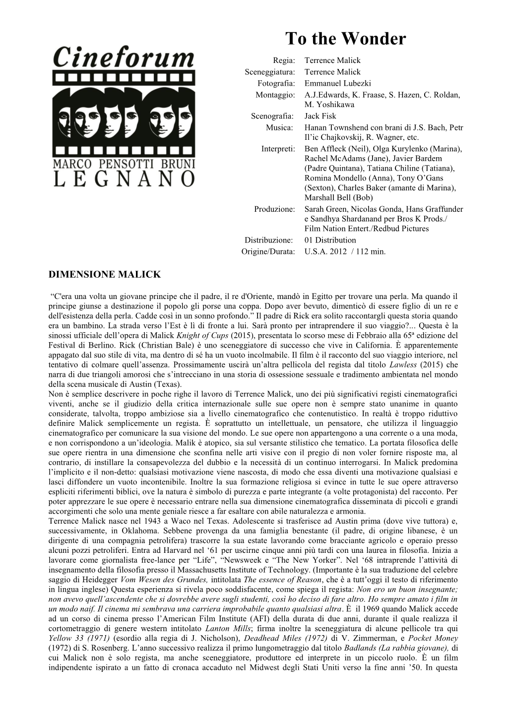 To the Wonder Regia: Terrence Malick Sceneggiatura: Terrence Malick Fotografia: Emmanuel Lubezki Montaggio: A.J.Edwards, K