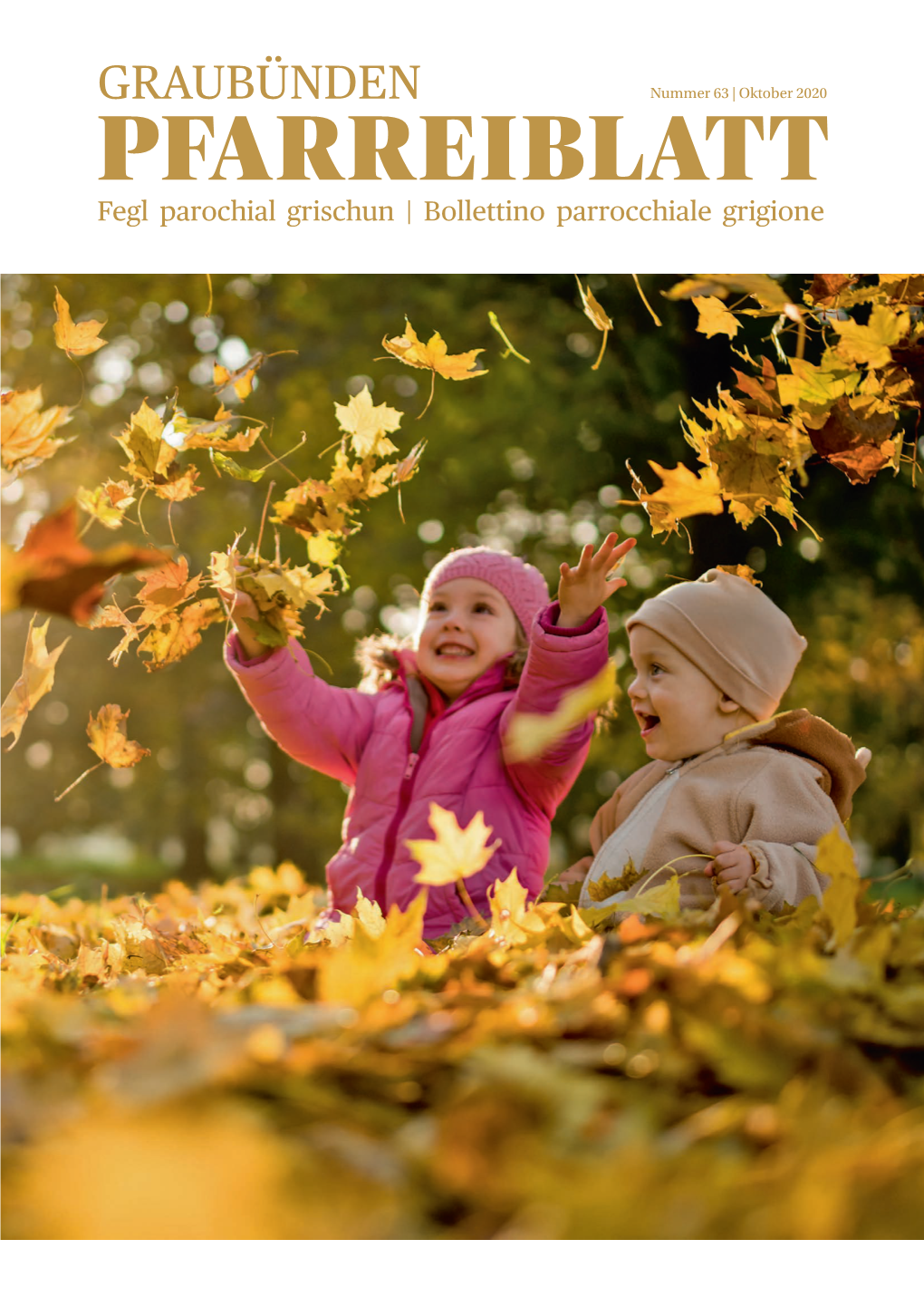 Graubünden Nummer 63 | Oktober 2020 Pfarreiblatt Fegl Parochial Grischun | Bollettino Parrocchiale Grigione 2 Pfarreiblatt Graubünden | Oktober 2020