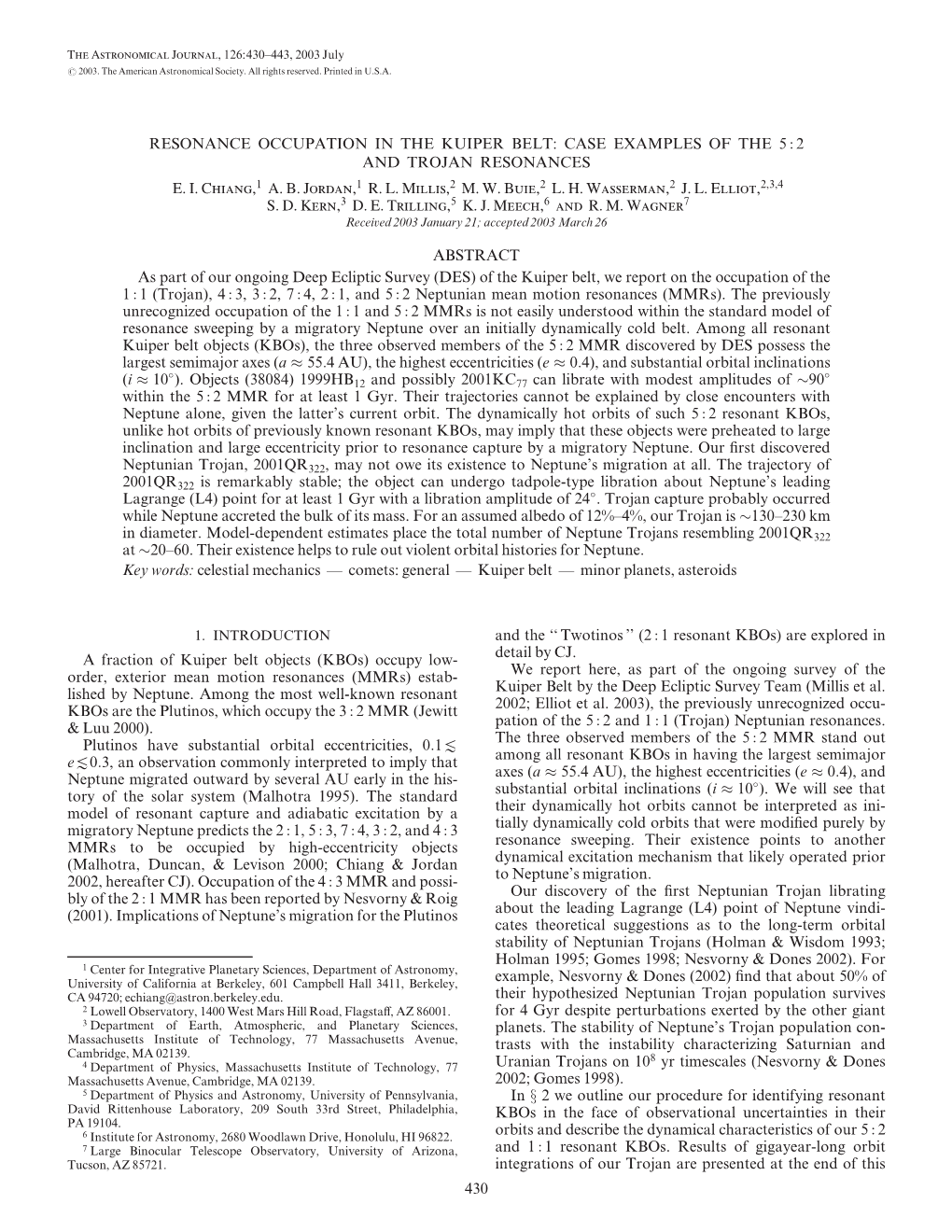 Resonance Occupation in the Kuiper Belt: Case Examples of the 5 : 2 and Trojan Resonances E