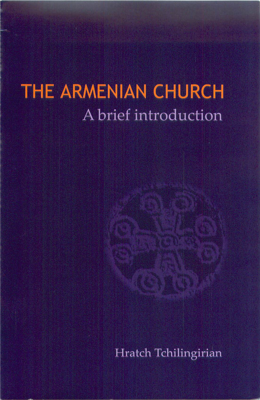 THE ARMENIAN CHURCH a Brief Introduction