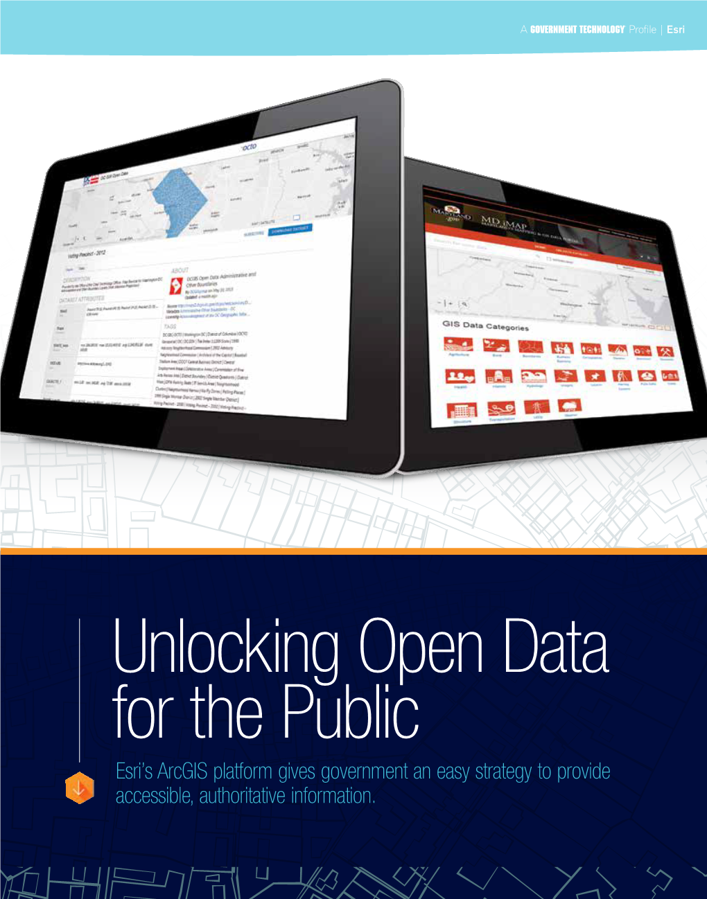 Unlocking Open Data for the Public Esri’S Arcgis Platform Gives Government an Easy Strategy to Provide Accessible, Authoritative Information