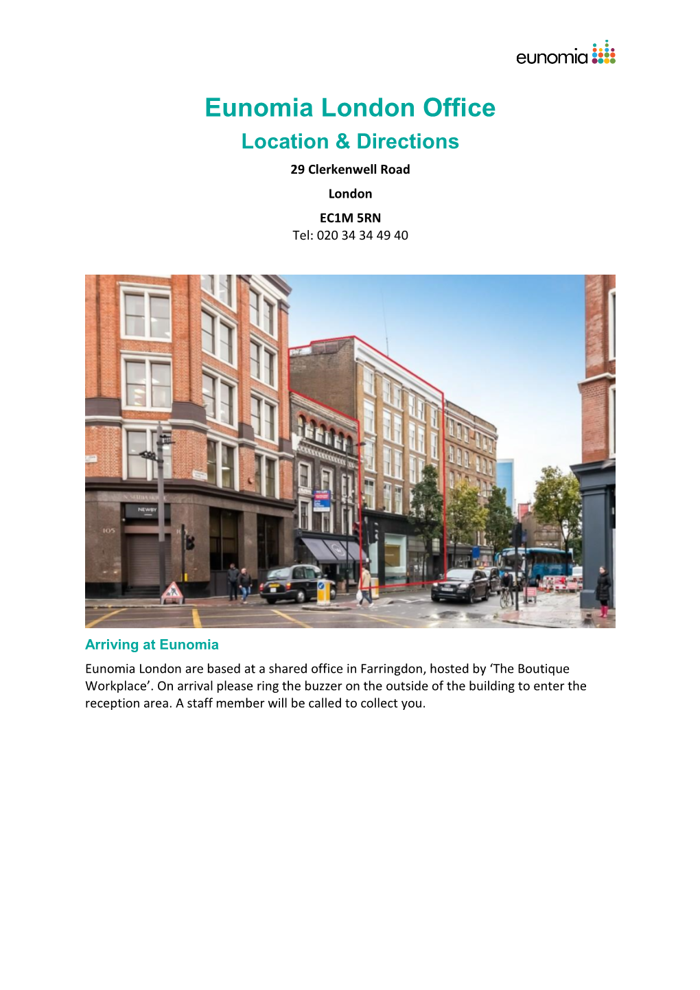 Eunomia London Office Location & Directions 29 Clerkenwell Road London EC1M 5RN Tel: 020 34 34 49 40