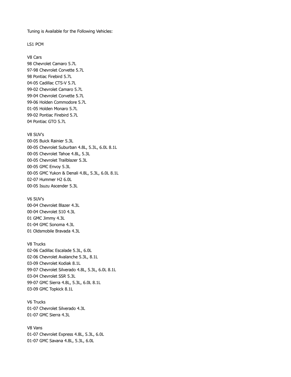 Tuning Is Available for the Following Vehicles: LS1 PCM V8 Cars 98