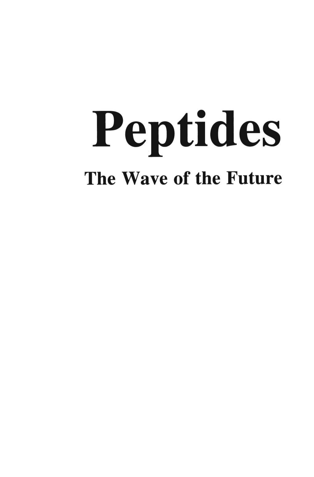 The Wave of the Future Peptides: the Wave of the Future Peptides the Wave of the Future