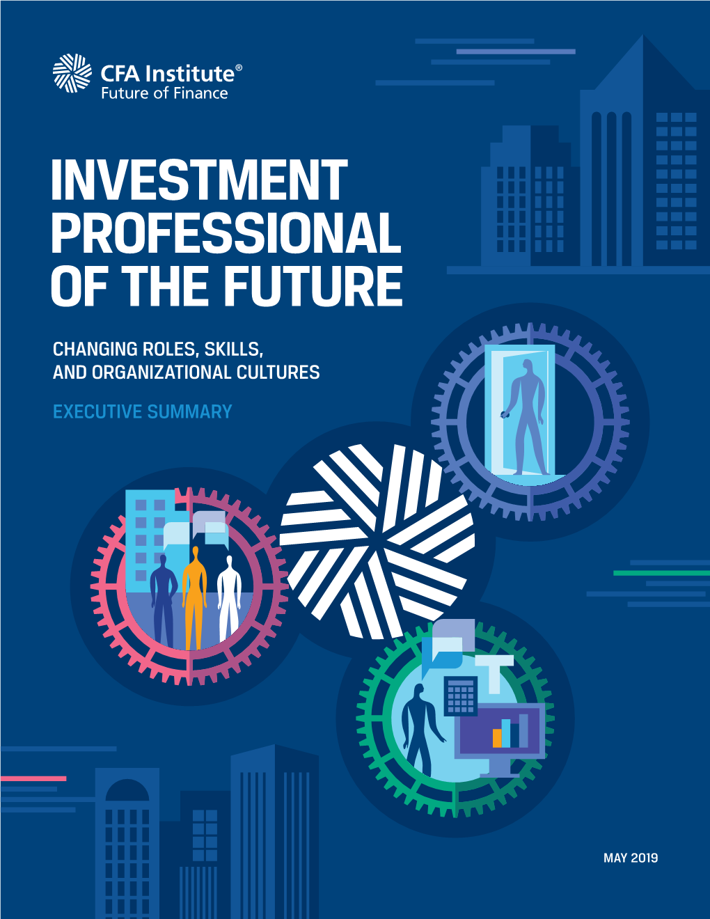 Investment Professional of the Future Changing Roles, Skills, and Organizational Cultures Executive Summary