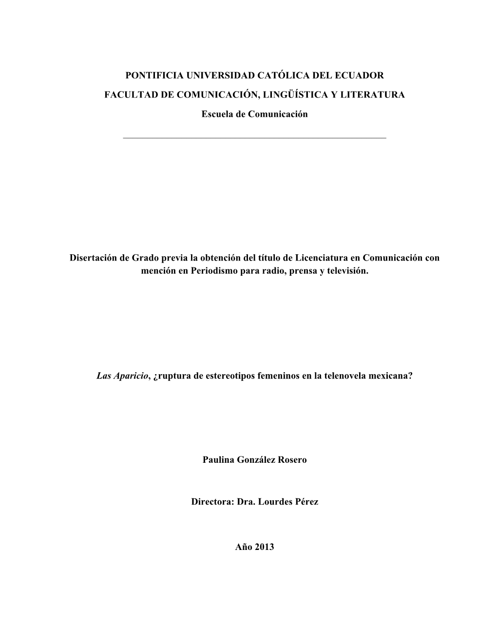 VERSIDAD CATÓLICA DEL ECUADOR FACULTAD DE COMUNICACIÓN, LINGÜÍSTICA Y LITERATURA Escuela De Comunicación ______