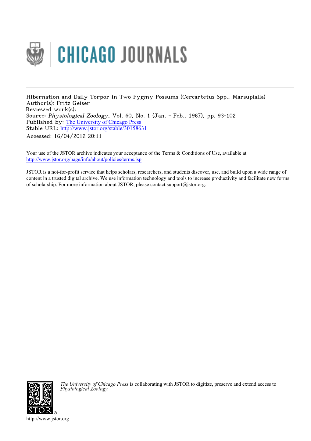 Hibernation and Daily Torpor in Two Pygmy Possums (Cercartetus Spp., Marsupialia) Author(S): Fritz Geiser Reviewed Work(S): Source: Physiological Zoology, Vol