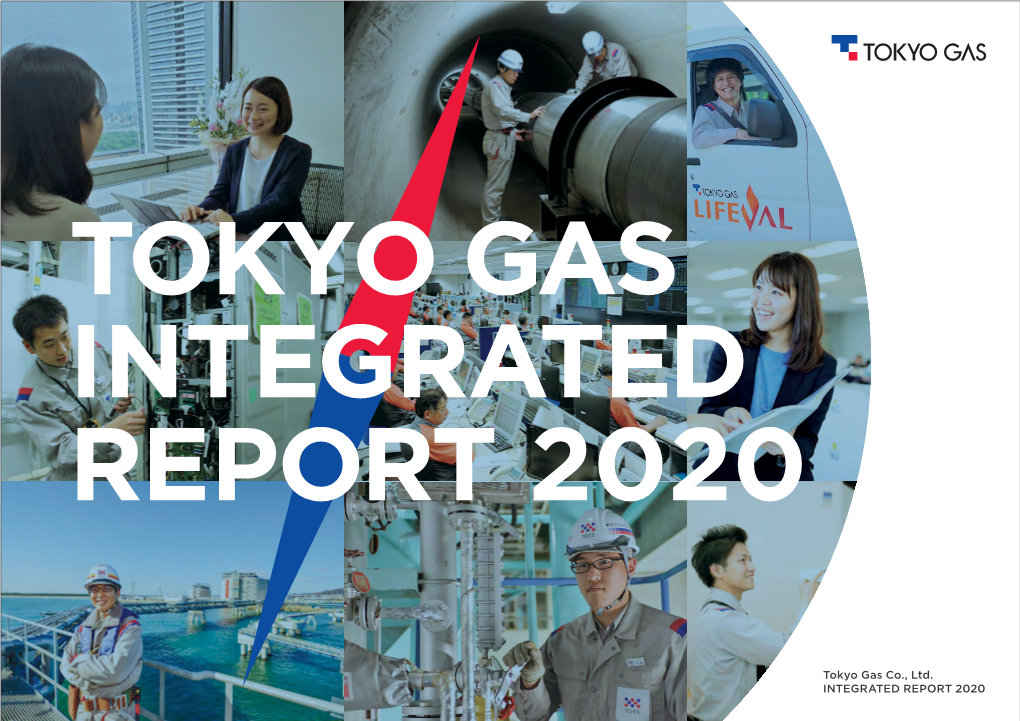 Tokyo Gas Co., Ltd. INTEGRATED REPORT 2020 CONTENTS TOKYO GAS INTEGRATED REPORT 2020 01