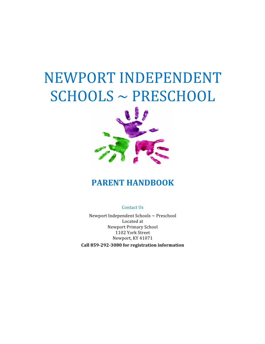 Newport Independent Schools ~ Preschool Located at Newport Primary School 1102 York Street Newport, KY 41071 Call 859-292-3080 for Registration Information