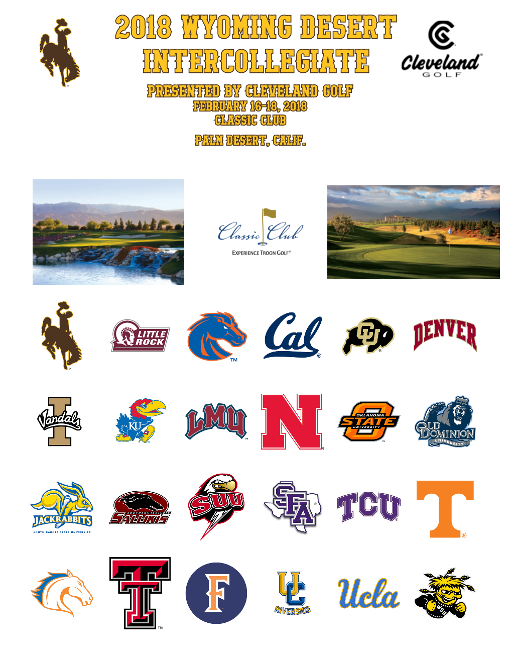 2018 Wyoming Desert Intercollegiate Presented by Cleveland Golf February 16-18, 2018 Classic Club Palm Desert, Calif