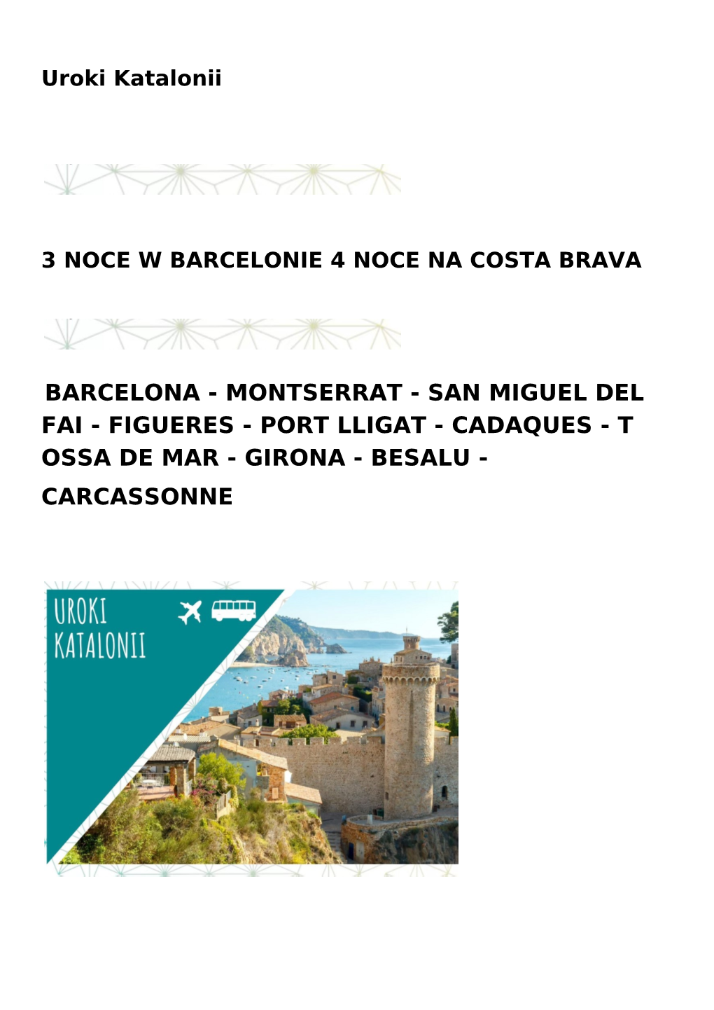 Barcelona - Montserrat - San Miguel Del Fai - Figueres - Port Lligat - Cadaques - T Ossa De Mar - Girona - Besalu - Carcassonne