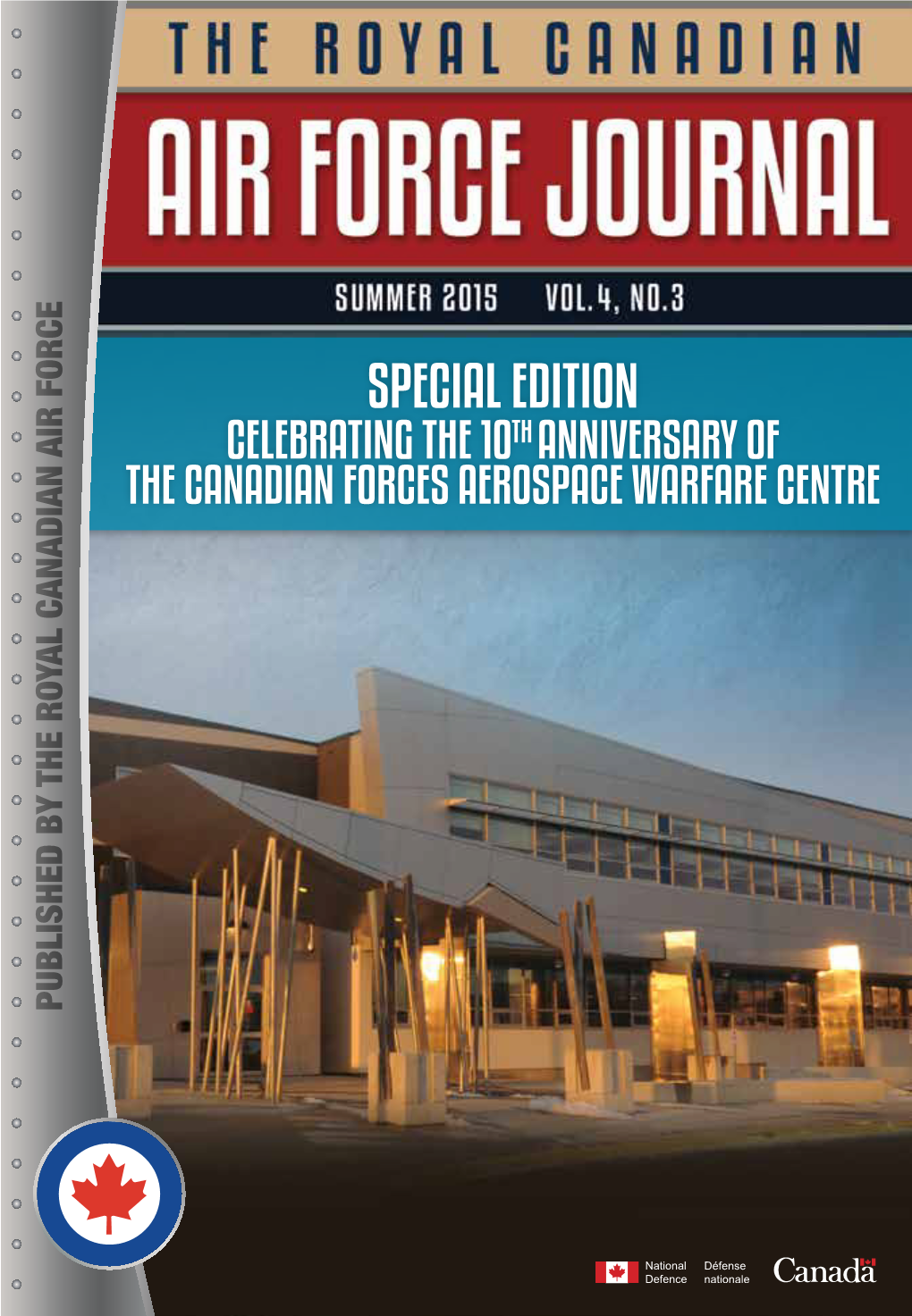 THE ROYAL CANADIAN AIR FORCE JOURNAL Is an Official Publication of the Commander Royal Canadian Air Force (RCAF) and Is Published Quarterly