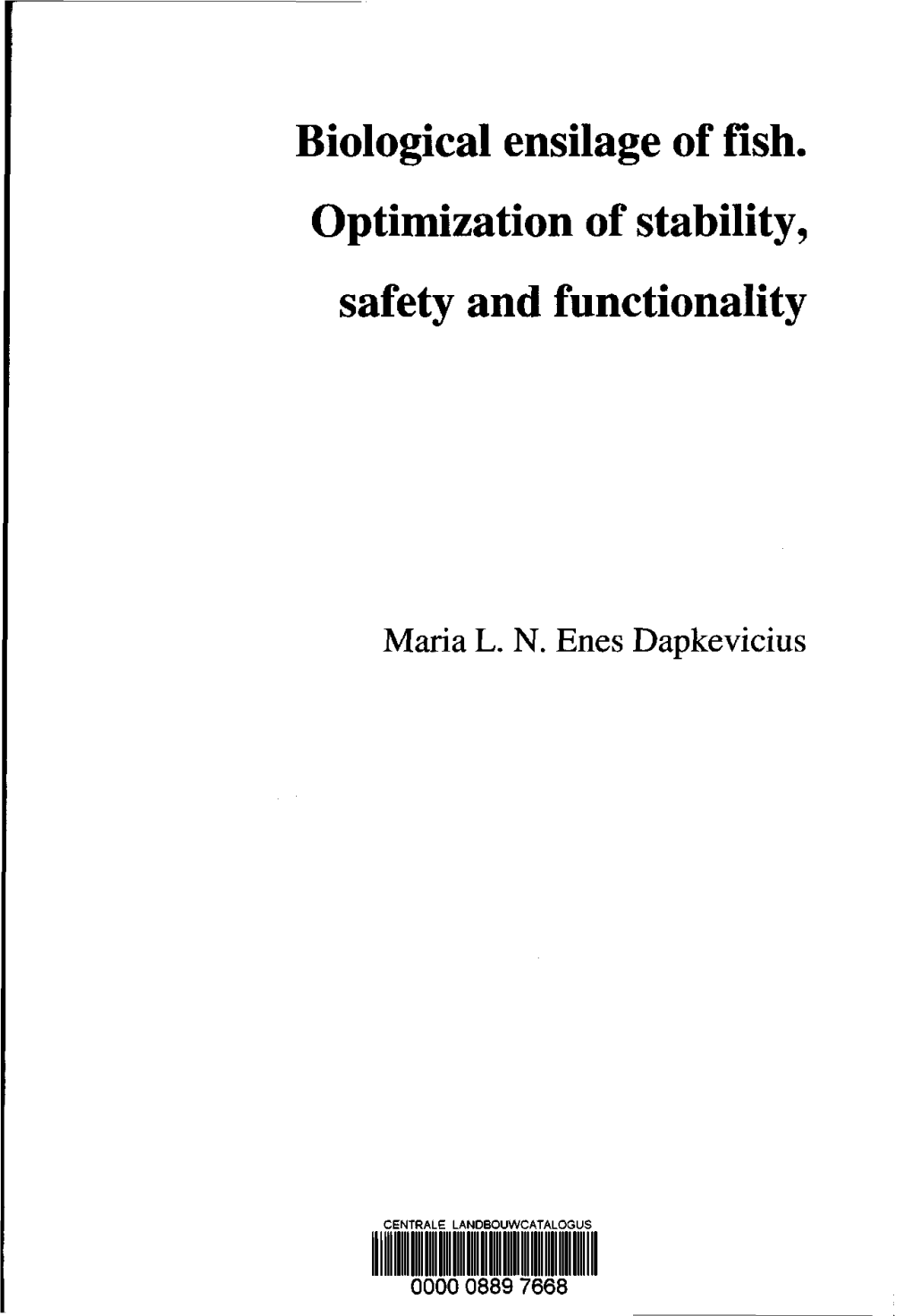 Biological Ensilage of Fish. Optimization of Stability, Safety and Functionality - 2002 Phd Thesis Wageningen University, Wageningen, the Netherlands
