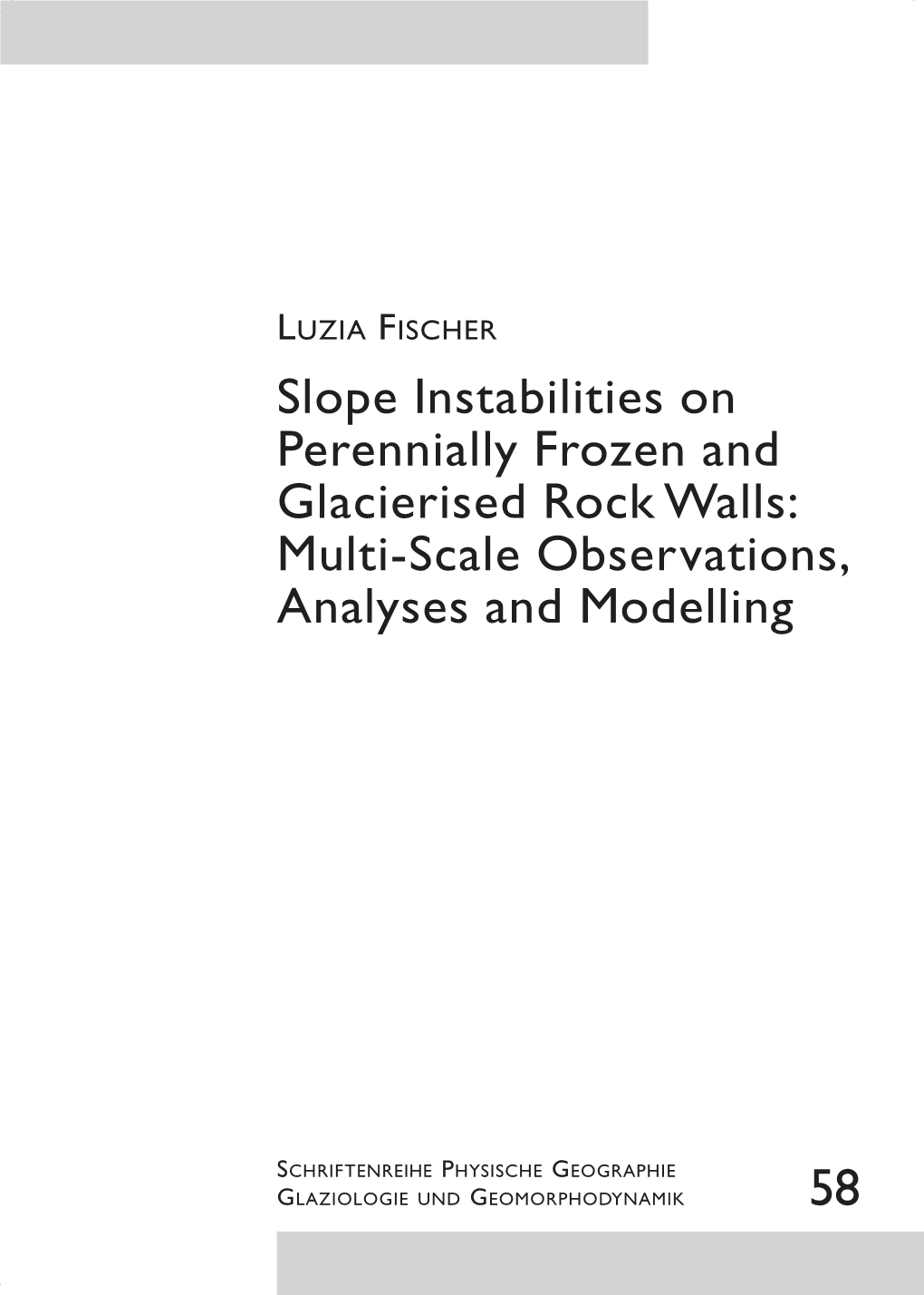 Slope Instabilities on Perennially Frozen and Glacierised Rock Walls: Multi-Scale Observations, Analyses and Modelling