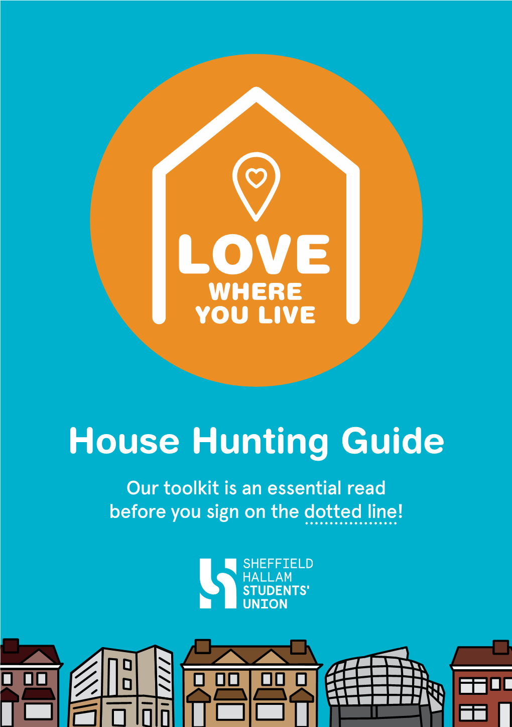 House Hunting Guide Our Toolkit Is an Essential Read Before You Sign on the Dotted Line! Contents Signing up Early?