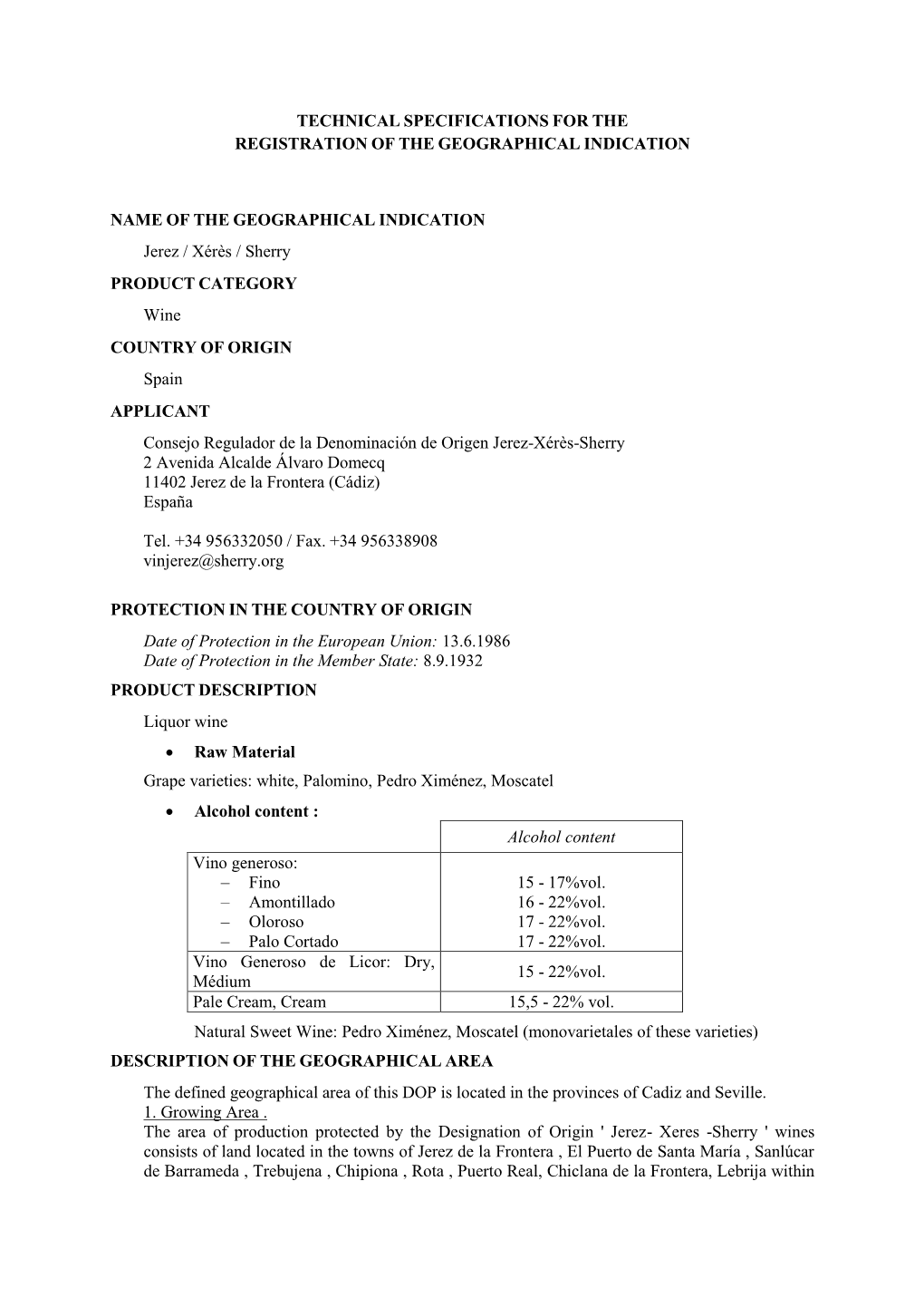 TECHNICAL SPECIFICATIONS for the REGISTRATION of the GEOGRAPHICAL INDICATION NAME of the GEOGRAPHICAL INDICATION Jerez / Xérès