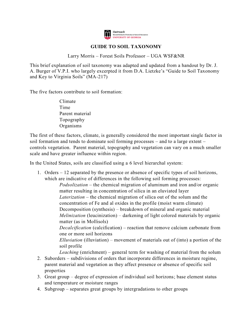 GUIDE to SOIL TAXONOMY Larry Morris – Forest Soils Professor – UGA WSF&NR This Brief Explanation of Soil Taxonomy Was Adapted and Updated from a Handout by Dr