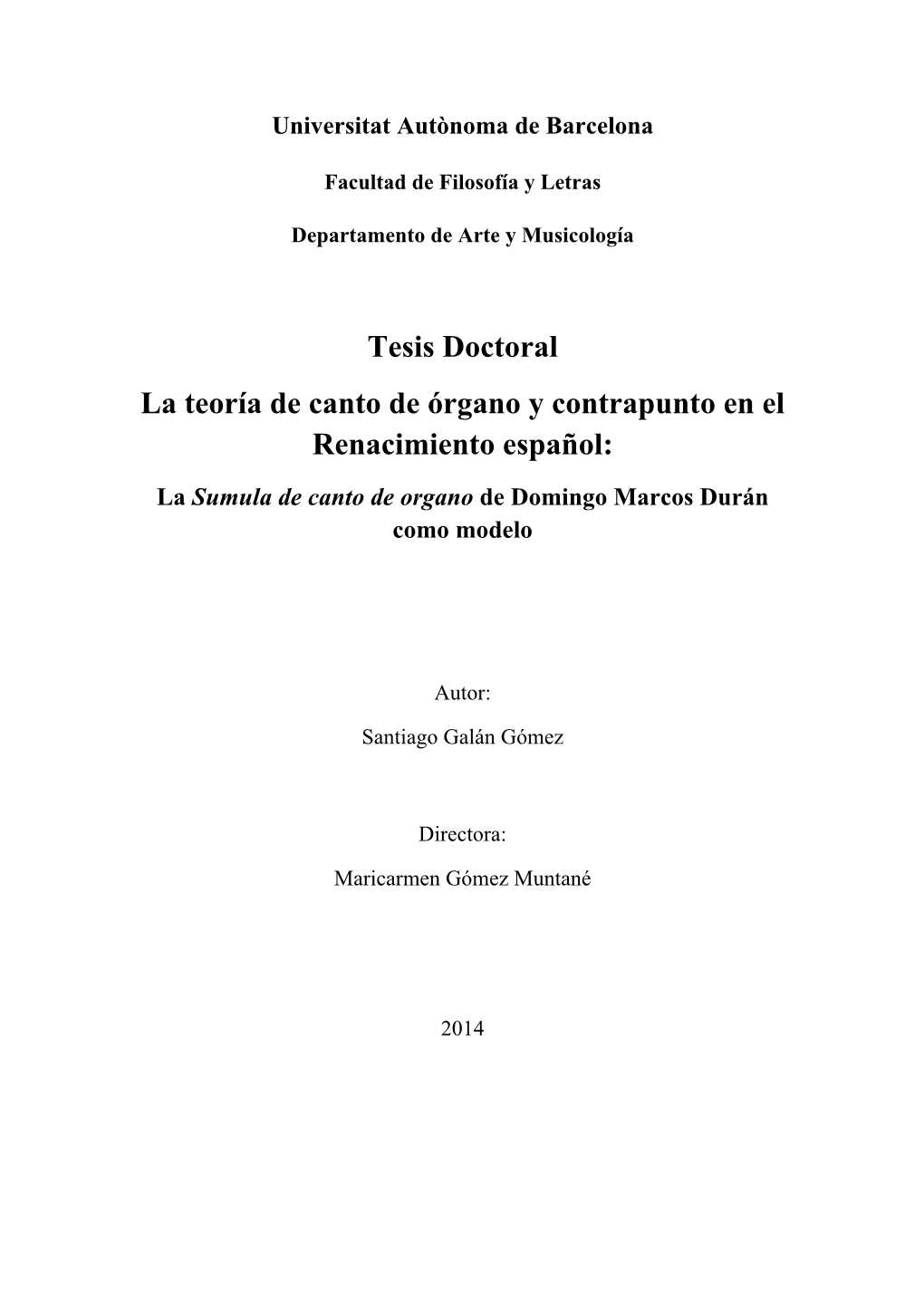 Tesis Doctoral La Teoría De Canto De Órgano Y Contrapunto En El Renacimiento Español: La Sumula De Canto De Organo De Domingo Marcos Durán Como Modelo