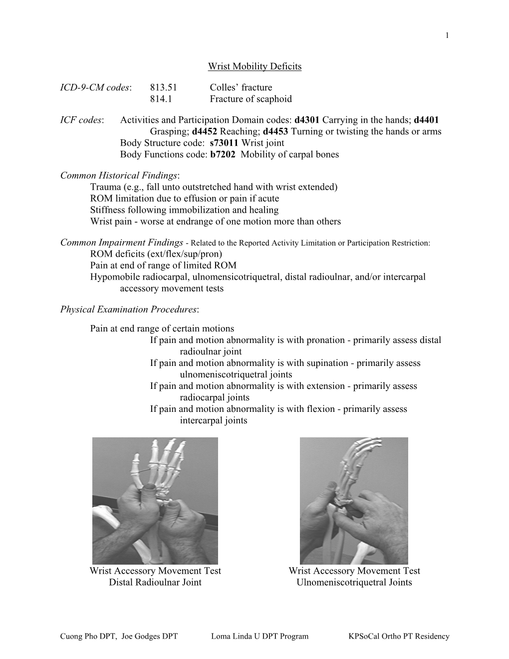 Wrist Mobility Deficits ICD-9-CM Codes: 813.51 Colles' Fracture 814.1